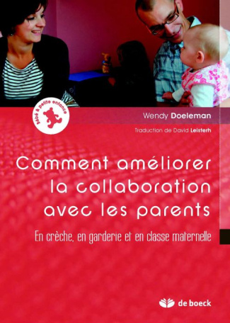 Améliorer la collaboration avec les parents. En crèche, en garderie et en classe maternelle