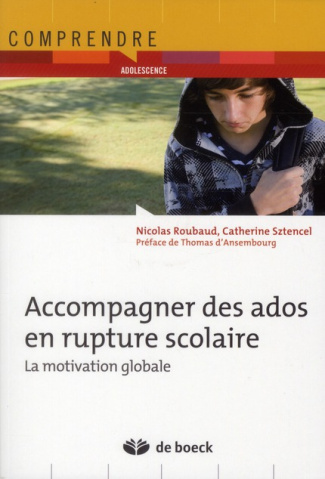 Accompagner des ados en rupture scolaire. La motivation globale