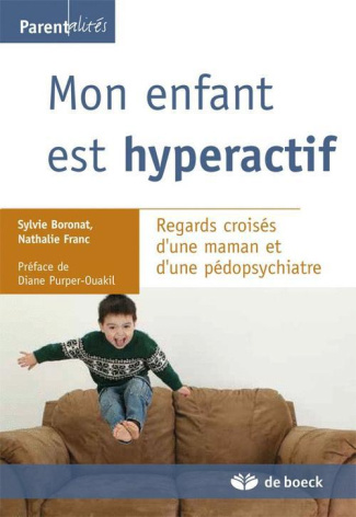 Mon enfant est hyperactif (TDAH). Regards croisés d'une maman et d'une pédopsychiatre
