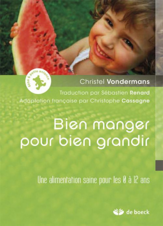 Bien manger pour bien grandir. Une alimentation saine pour les 0 à 12 ans