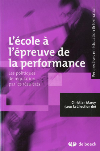 L'école à l'épreuve de la performance. Les politiques de régulation par les résultats