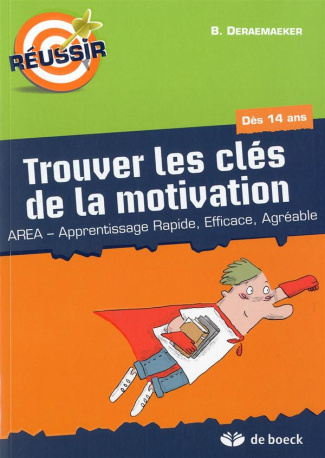 Trouver les clés de la motivation dès 14 ans. AREA , Apprentissage Rapide Efficace Agréable