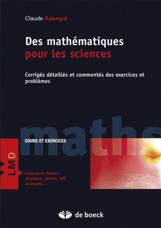 Mathématiques pour les sciences. Tome 2, Corrigés détaillés et commentés des exercices et problèmes