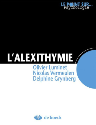 L'alexithymie. Comment le manque d'émotions peut affecter notre santé