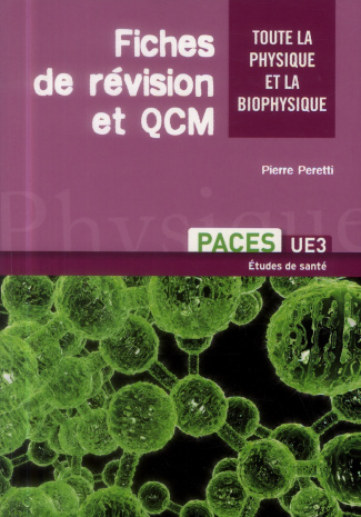 Fiches de révision et QCM. Toute la physique et la biophysique PACES UE3 et L2 médecine
