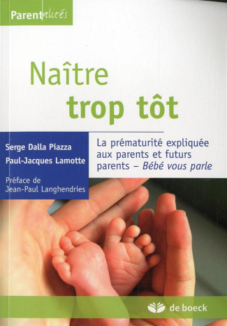 Naitre trop tôt. La prématurité expliquée aux parents et futurs parents, 2e édition