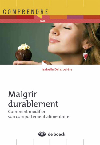 Maigrir sans privation. Comment modifier durablement son comportement alimentaire