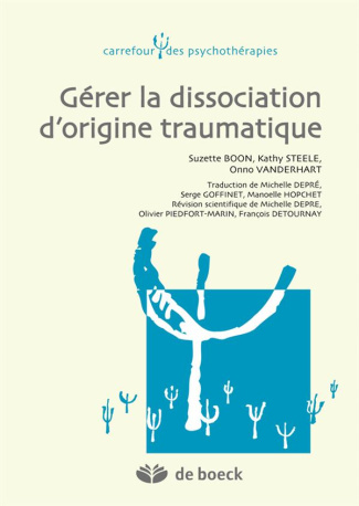 Gérer la dissociation d'origine traumatique. Exercices pratiques pour patients et thérapeutes