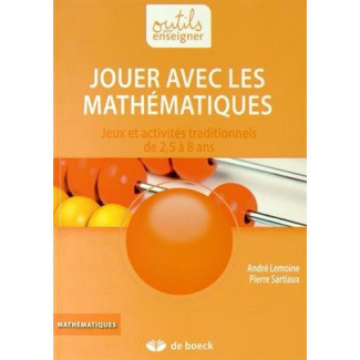 Jouer avec les mathématiques. Jeux et activités traditionnels de 2,5 à 8 ans