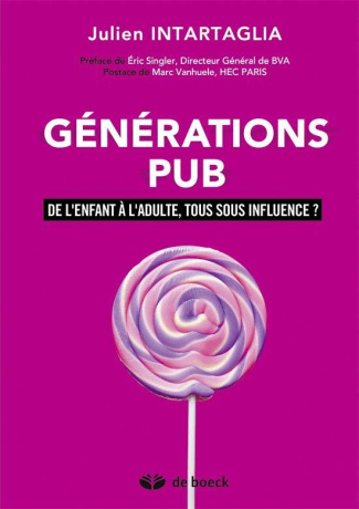 Générations Pub. De l'enfant à l'adulte, tous sous influence ?