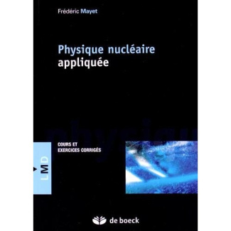Physique nucléaire appliquée. Cours et exercices corrigés