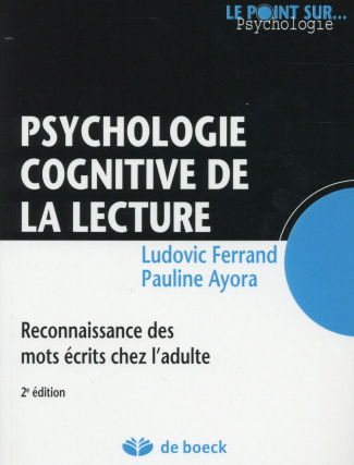 Psychologie cognitive de la lecture. Reconnaissance des mots écrits chez l'adulte, 2e édition