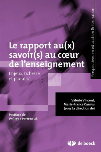 Le rapport au(x) savoir(s) au coeur de l'enseignement. Enjeux, richesse et pluralité