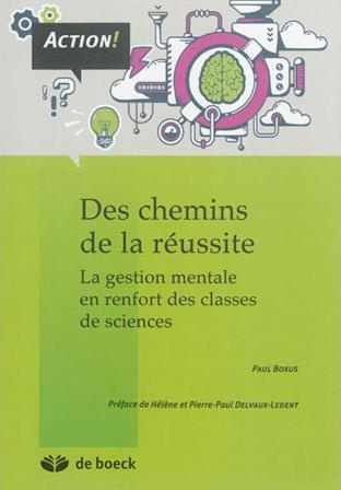 Des chemins de la réussite. La gestion mentale en renfort des classes de sciences