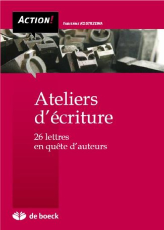 Ateliers d'écriture. 26 lettres en quête d'auteur