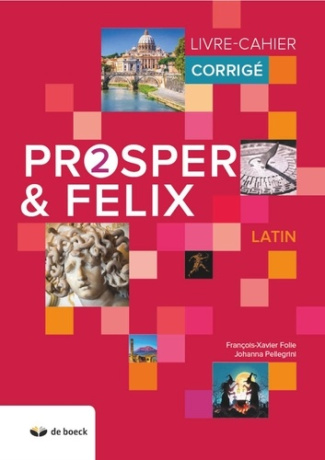 Latin Prosper & Felix 2. Livre-cahier corrigé, Edition 2019
