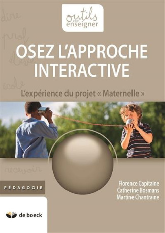 Osez l'approche interactive... L'expérience du projet "Maternelle"