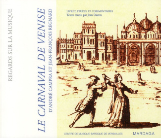 Le Carnaval de Venise (1699) d'André Campra et Jean-François Regnard. Livret, études et commentaires