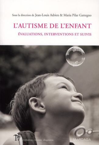 L'autisme de l'enfant. Evaluations, interventions et suivis