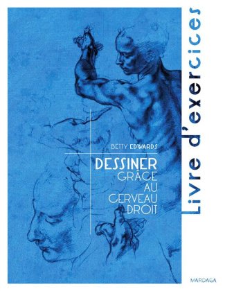 Dessiner grâce au cerveau droit. Livre d'exercices, 2e édition
