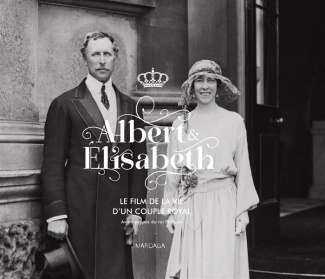 Albert & Elisabeth. Le film de la vie d'un couple royal