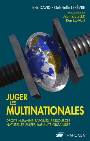 Juger les multinationales. Droits humains bafoués, ressources naturelles pillées, impunité organisée