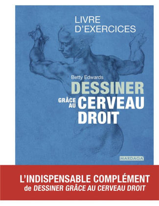 Dessiner grâce au cerveau droit. Livre d'exercices, 3e édition