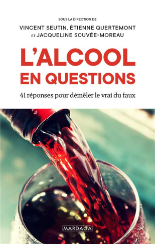 L'alcool en questions. 41 réponses pour démêler le vrai du faux
