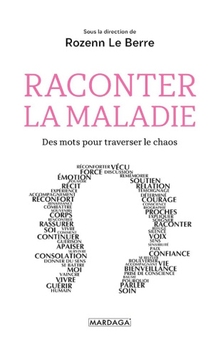 Raconter la maladie. Des mots pour traverser le chaos