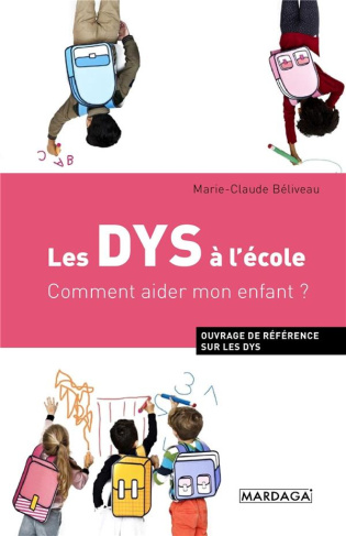 Les DYS à l'école. Comment aider mon enfant ?