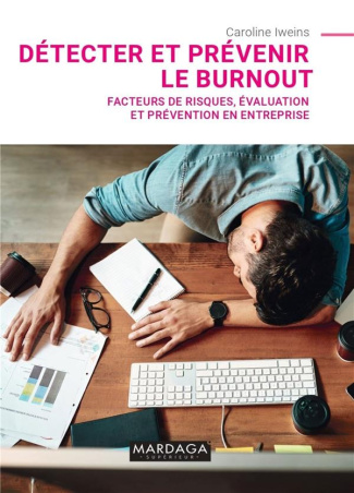 Détecter et prévenir le burnout. Facteurs de risques, évaluation et prévention en entreprise
