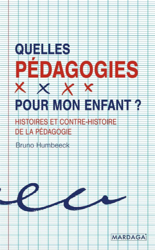 Quelle pédagogie pour mon enfant ? Histoires et contre-histoire de la pédagogie