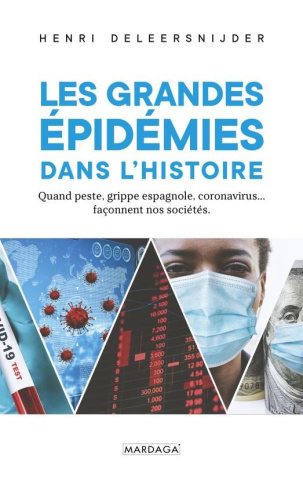 Les grandes épidémies dans l'histoire. Quand peste, grippe espagnole, coronavirus... façonnent nos s