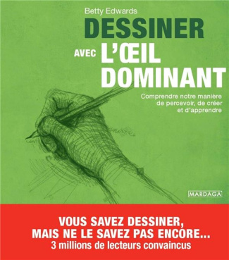 Dessiner avec l'oeil dominant. Comprendre notre manière de percevoir, de créer et d'apprendre