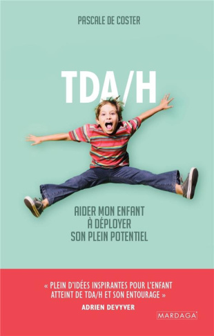 TDA/H. Aider mon enfant à déployer son plein potentiel