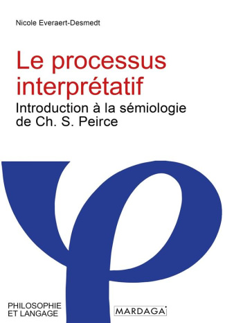 Le processus interprétatif. Introduction à la sémiologie de Ch. S. Peirce