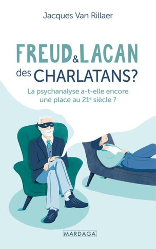 Freud et Lacan : des charlatans ? La psychanalyse a-t-elle encore une place au 21e siècle ? 2e éditi