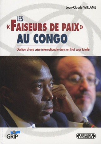 Les "faiseurs de paix" au Congo. Gestion d'une crise internationale dans un état sous tutelle
