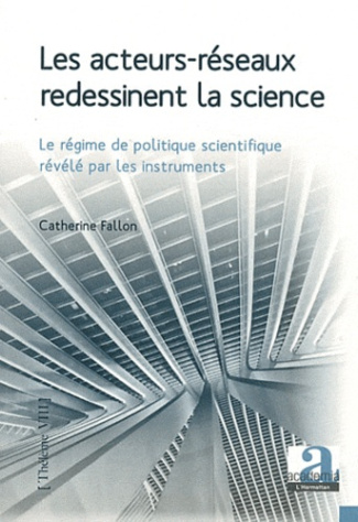 Les acteurs réseaux redessinent la science. Le régime de politique scientifique révélé par les instr