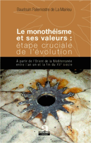 Monothéisme er ses valeurs : étape cruciale de l'évolution. A partir de l'Orient de la Méditerranée