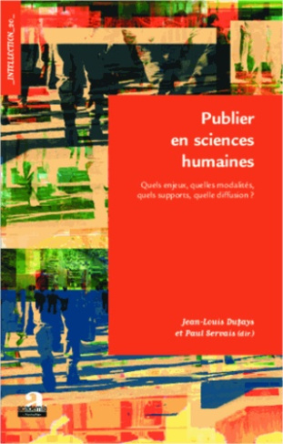 Publier en sciences humaines. Quels enjeux, quelles modalités, quels supports, quelle diffusion ?