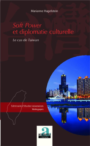 Soft Power et diplomatie culturelle. Le cas de Taiwan