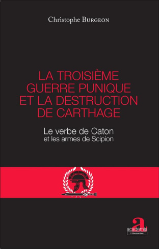 La troisième guerre punique et la destruction de Carthage. Le verbe de Caton et les armes de Scipion