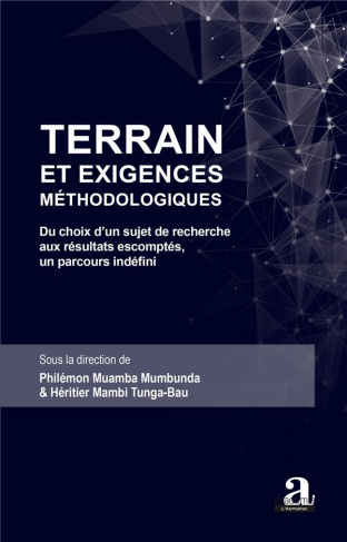 Terrain et exigences méthodologiques. Du choix d'un sujet de recherche aux résultats escomptés, un p