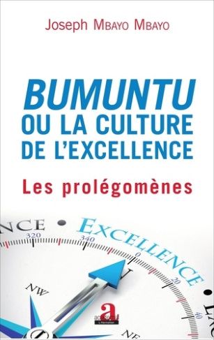 Bumuntu ou la culture de l'excellence. Volume 1, Les prolégomènes