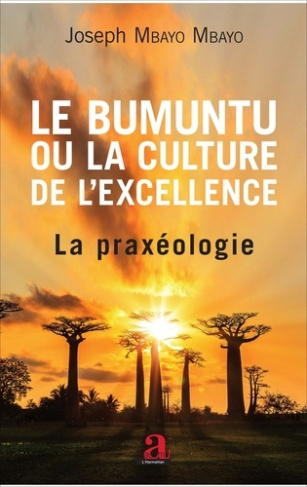 Bumuntu ou la culture de l'excellence. Volume 2, La praxéologie