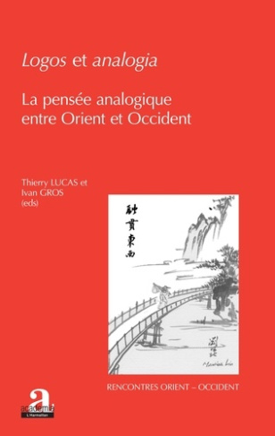 Logos et analogia. La pensée analogique entre Orient et Occident