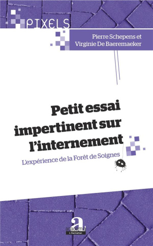 Petit essai impertinent sur l'internement. L'expérience de la Forêt de Soignes