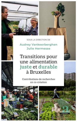 Transitions pour une alimentation juste et durable à Bruxelles. Contributions de recherches en co-cr
