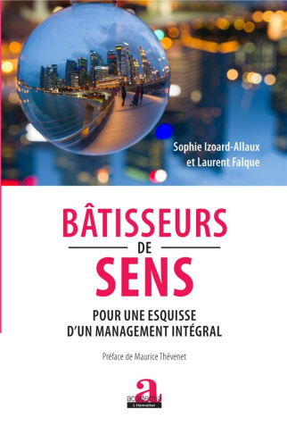 Bâtisseurs de sens. Pour une esquisse d'un management intégral